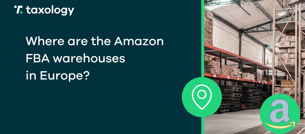 Where are the Amazon FBA warehouses in Europe?