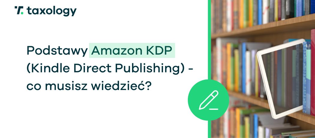 Podstawy Amazon KDP (Kindle Direct Publishing) - co musisz wiedzieć?