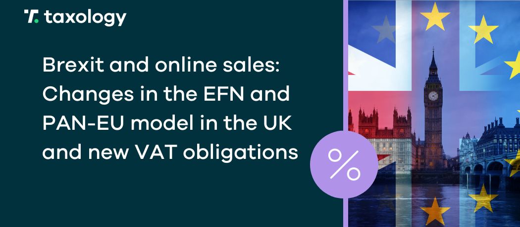 Brexit and online sales: Changes in the EFN and PAN-EU model in the UK and new VAT obligations