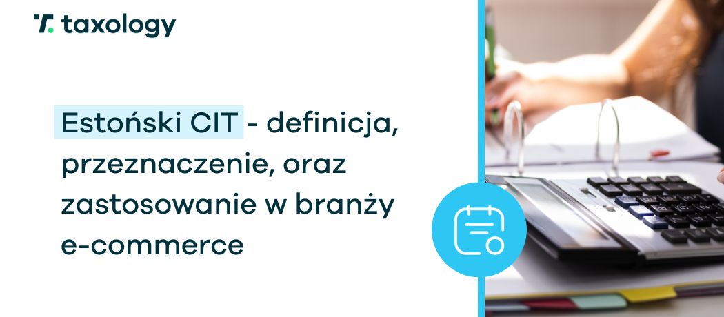 Estoński CIT — definicja, przeznaczenie i zastosowanie w branży e-commerce