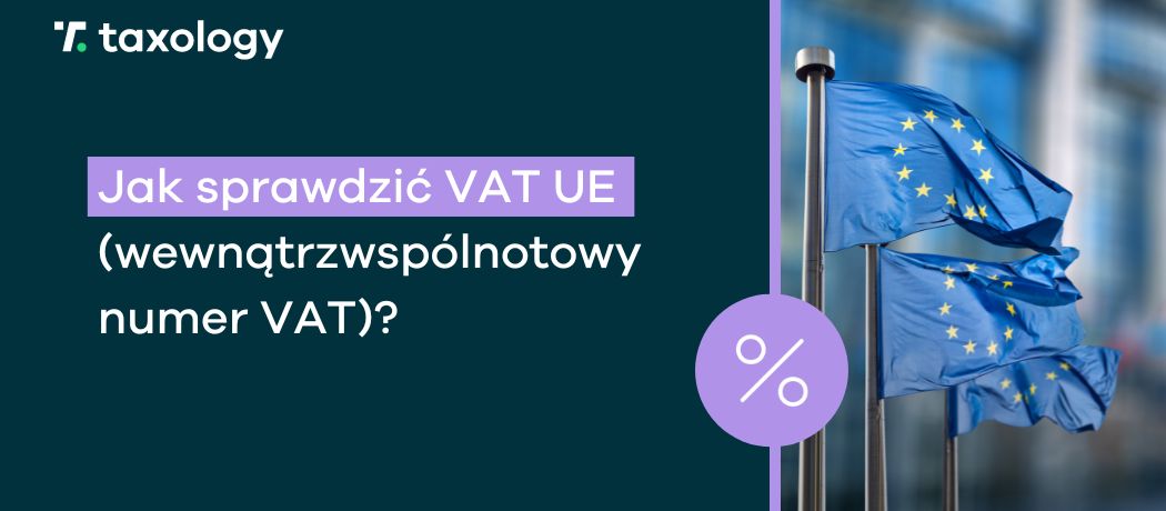 Jak sprawdzić VAT UE (wewnątrzwspólnotowy numer VAT)?