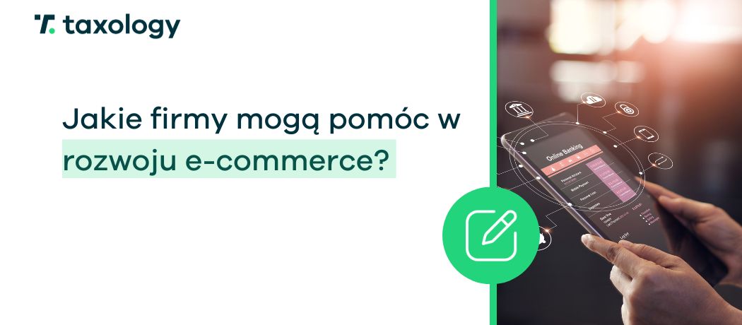Jakie firmy mogą pomóc w rozwoju e-commerce?