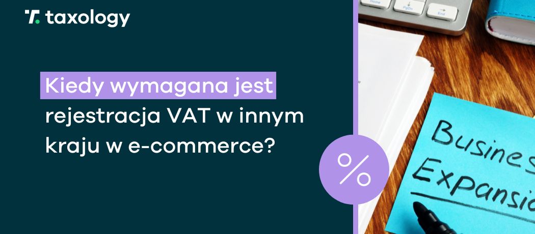 Kiedy wymagana jest rejestracja VAT w innym kraju w e-commerce?