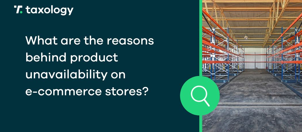 What are the reasons behind product unavailability on e-commerce stores?