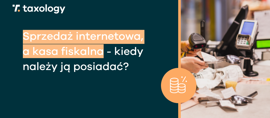 Dowiedz się z tego artykułu kiedy kasa fiskalna jest obowiązkowa w sklepie internetowym