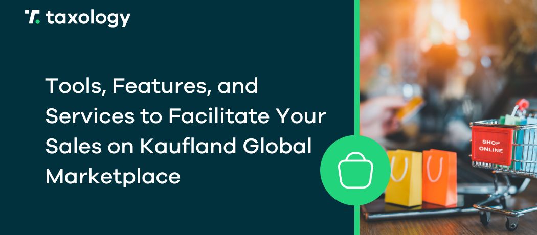 Tools, Features, and Services to Facilitate Your Sales on Kaufland Global Marketplace